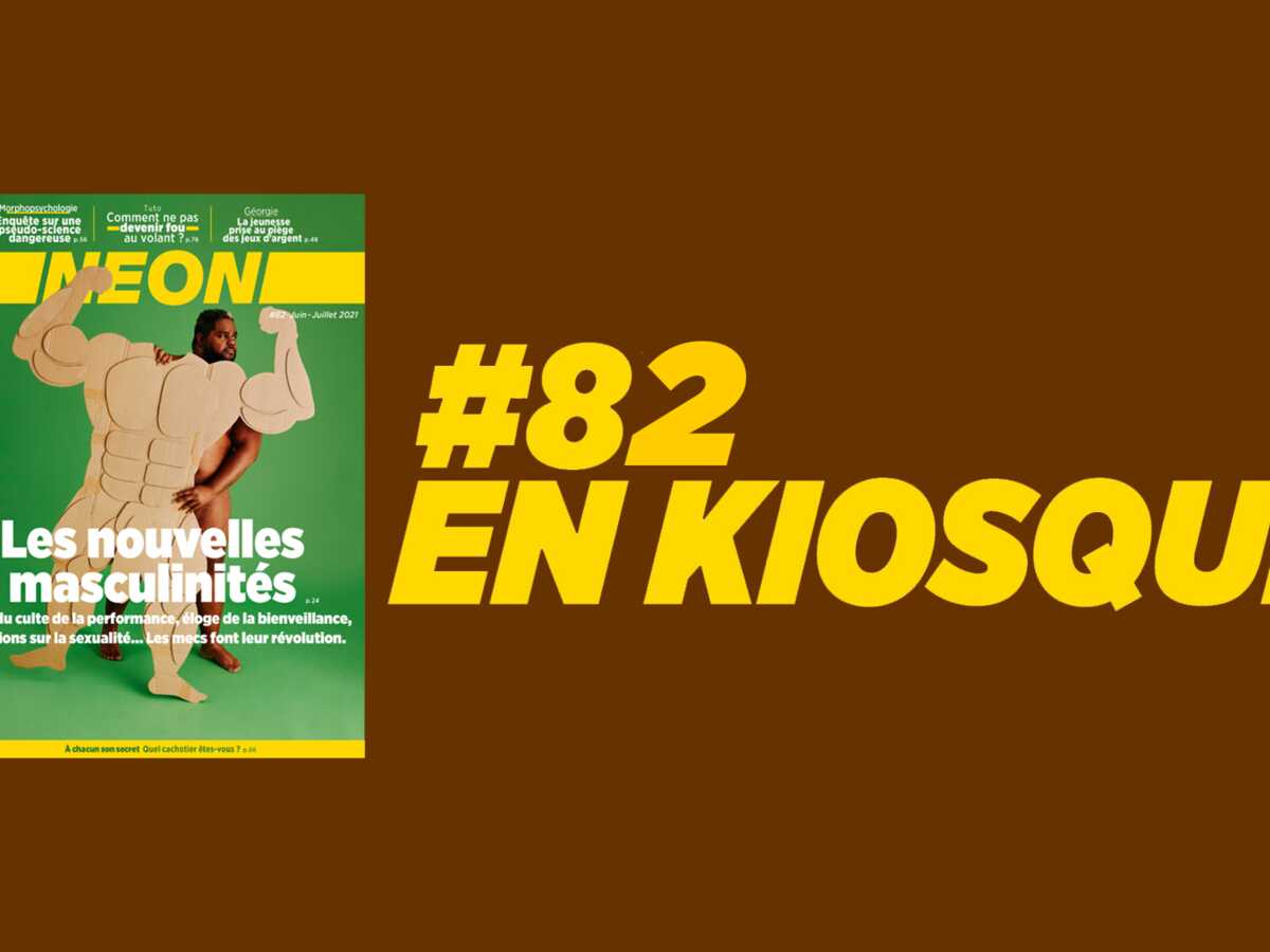 Nouvelles masculinités, oublier son ex, colère au volant... NEON #82 est en kiosque